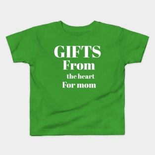 Gifts from the hert for mom Kids T-Shirt